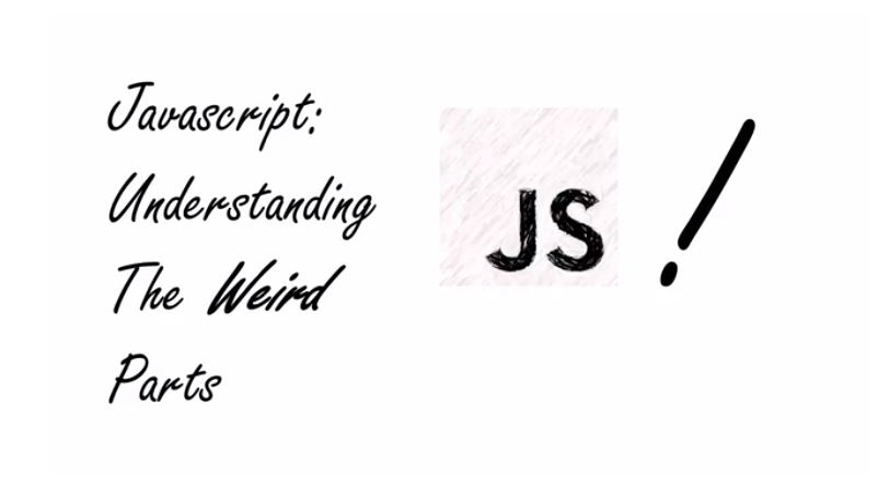 JavaScript - Understanding the Weird Parts