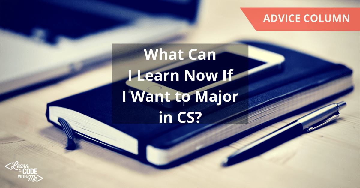cs majors – Images High Quality Grahic What Can I Start Learning Now If I Want to Major in CS Later?