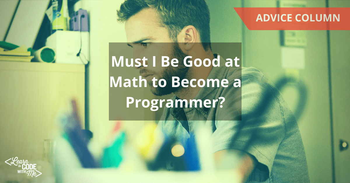 Must I Be Good at Math to Become a Programmer?