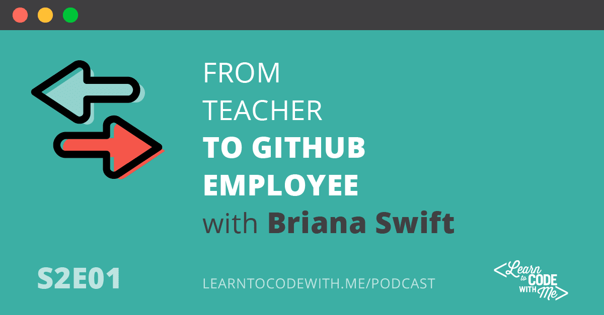 S2E1: From teacher to GitHub employee with Briana Swift