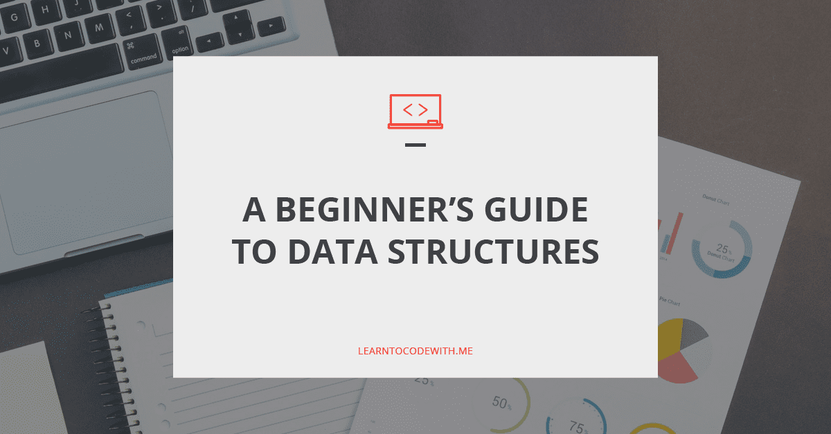 Beginners Guide to Data Structures