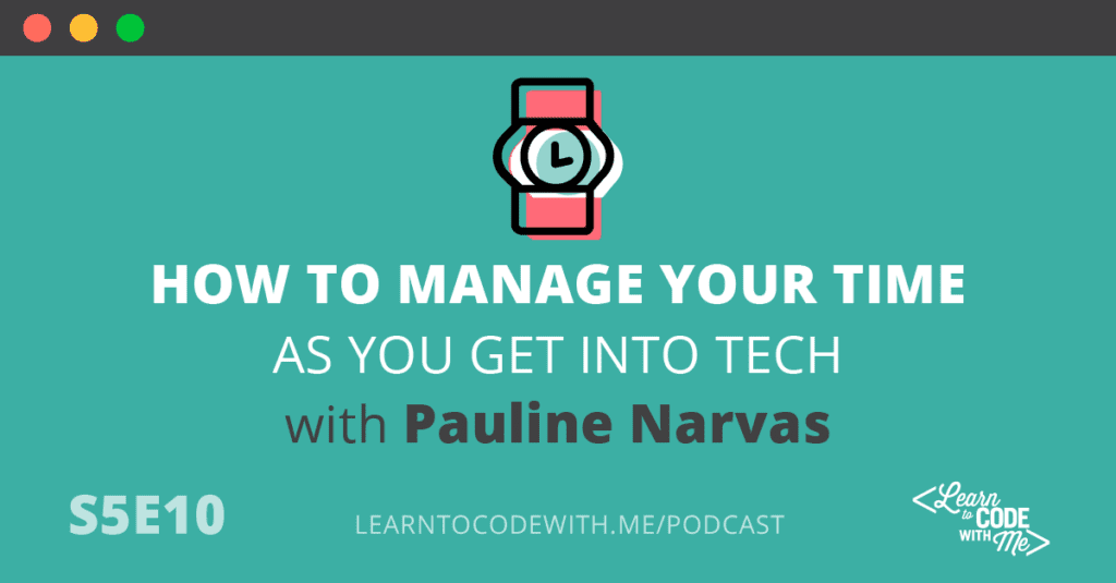 Time Management Tips to Help You Break into Tech (S5E10) Learn to