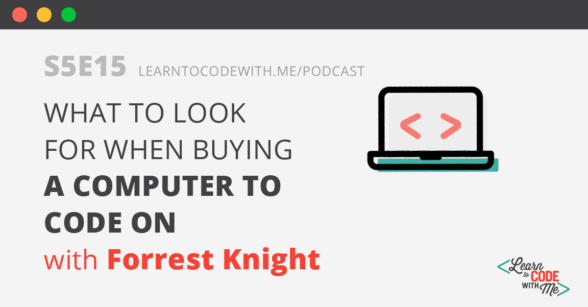 What to look for when buying a computer with Forrest Knight