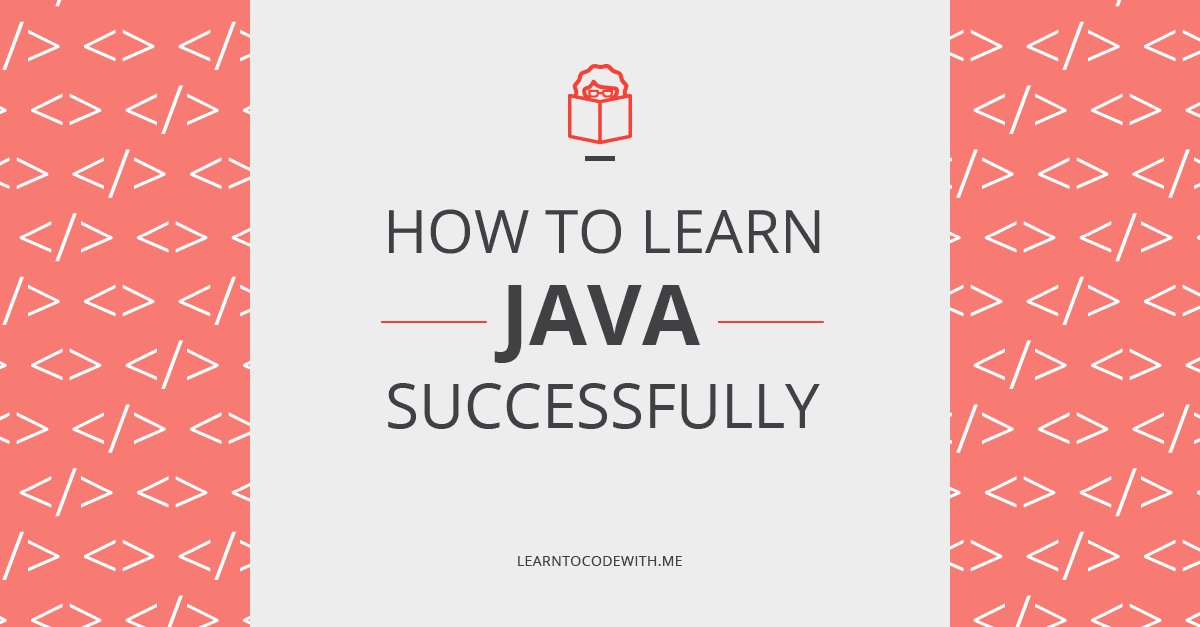 The Best Way To Learn Java Programming Learn To Code With Me