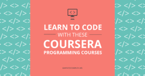 10 Best Coursera Coding Courses and Specializations (2021 List)