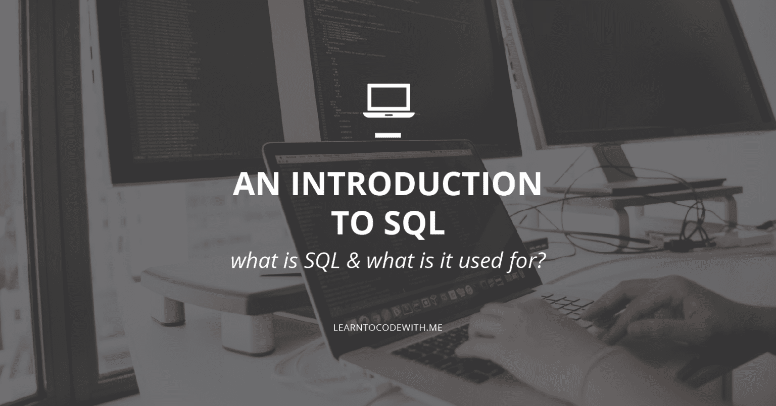 What is SQL? A Beginner’s Guide to the SQL Programming Language - Learn ...