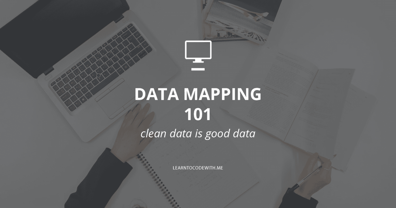 What Is Data Mapping? Techniques, Use Cases, and More - Learn to Code ...