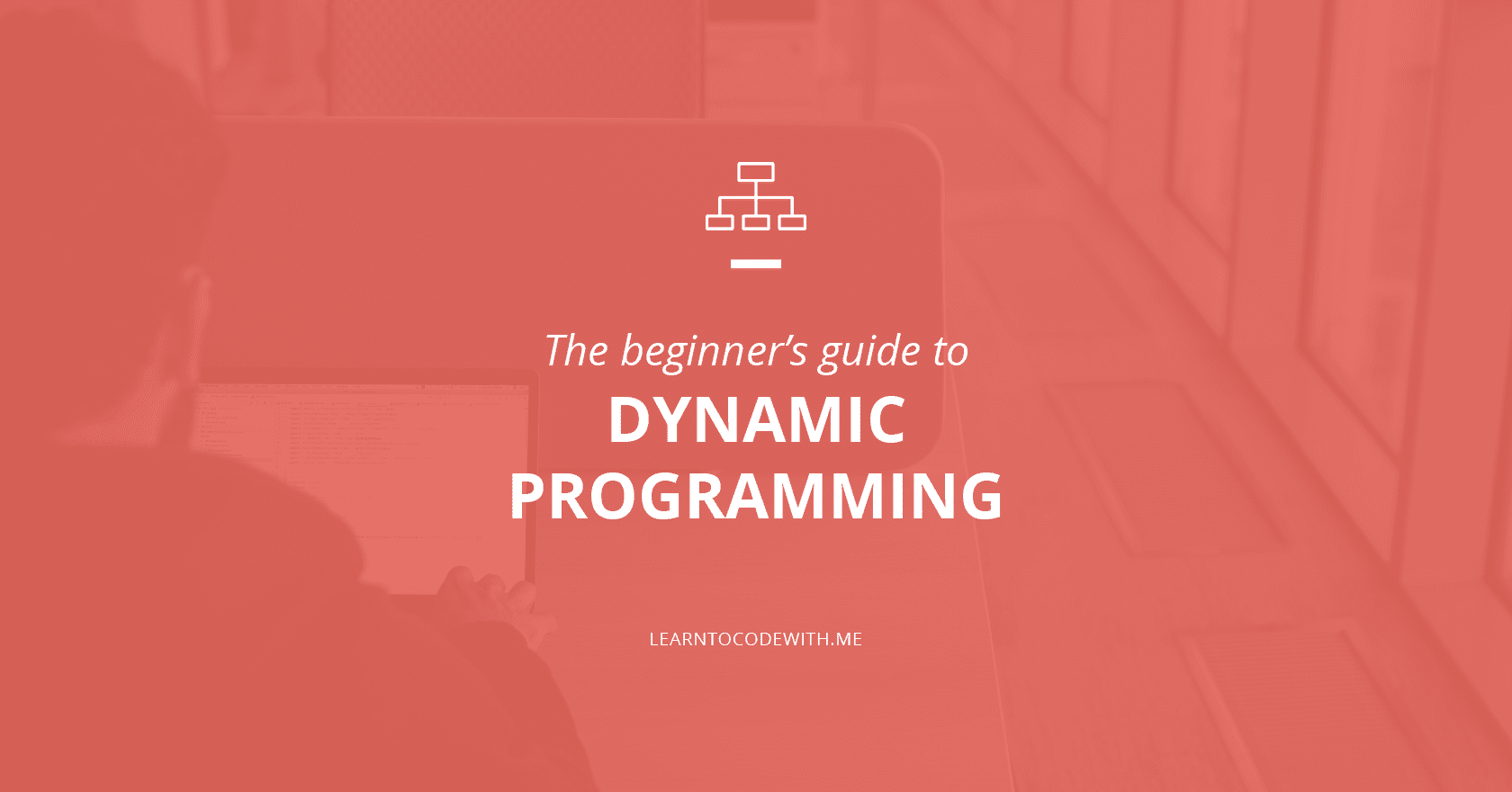 Beginner's guide to dynamic programming